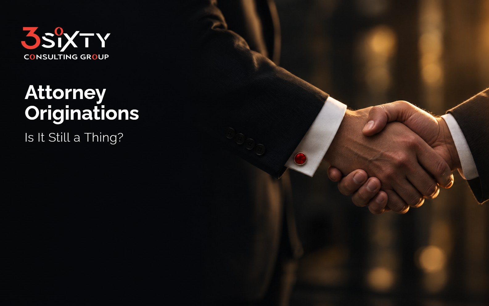 Attorney Originations Attorney Originations: Is it Still a Thing?