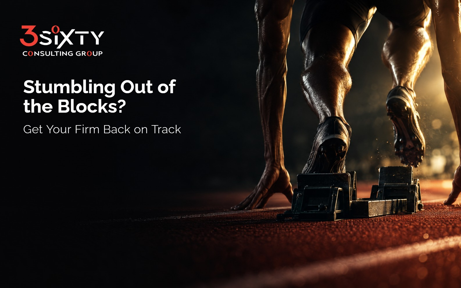 Stumbling Out of the Blocks? Get Your Firm Back on Track