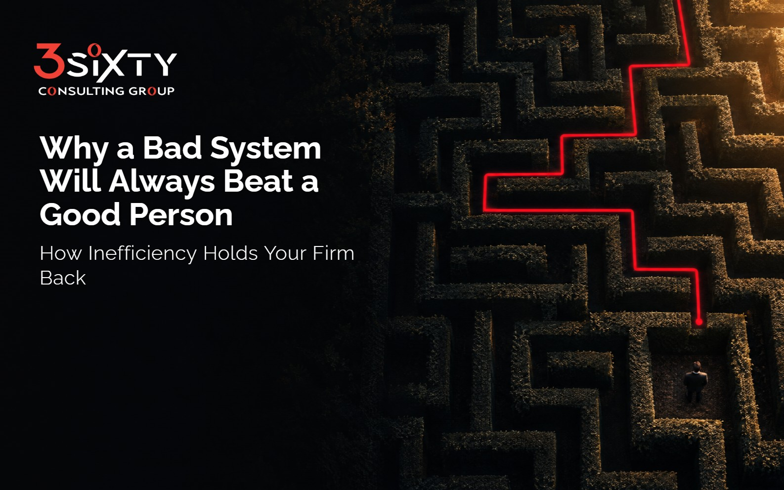 Why a Bad System Will Always Beat a Good Person: How Inefficiency Holds Your Firm Back